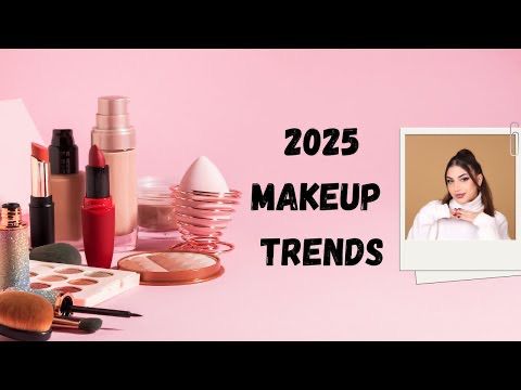 Makeup Trends 2025